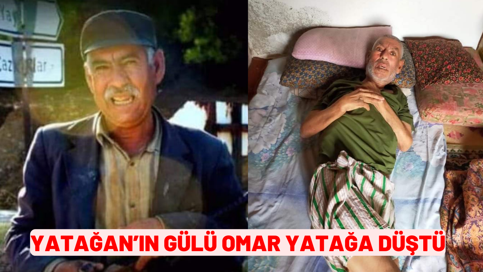 YATAĞAN’IN GÜLÜ OMAR YATAĞA DÜŞTÜ