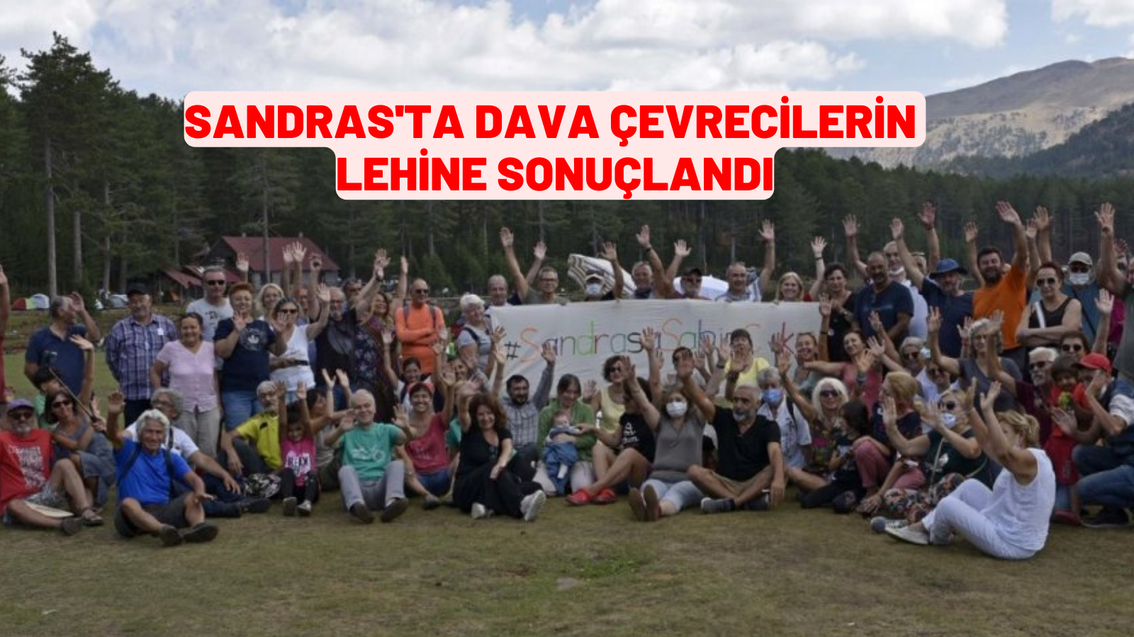 sandras'ta dava çevrecilerin lehine sonuçlandı