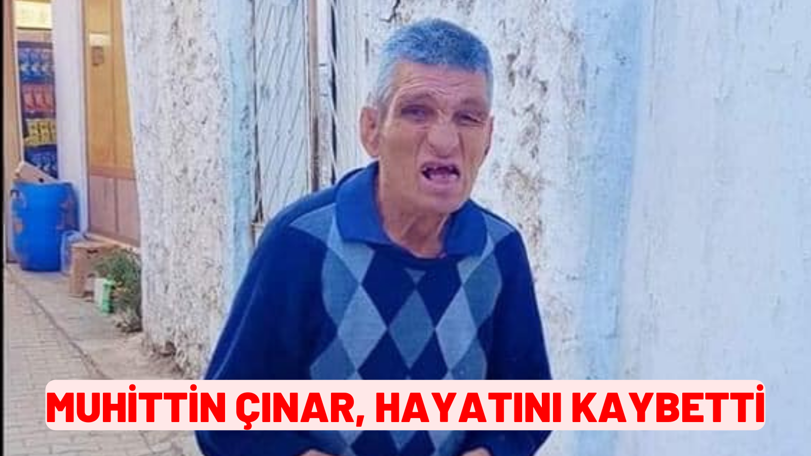 MUHİTTİN ÇINAR, HAYATINI KAYBETTİ