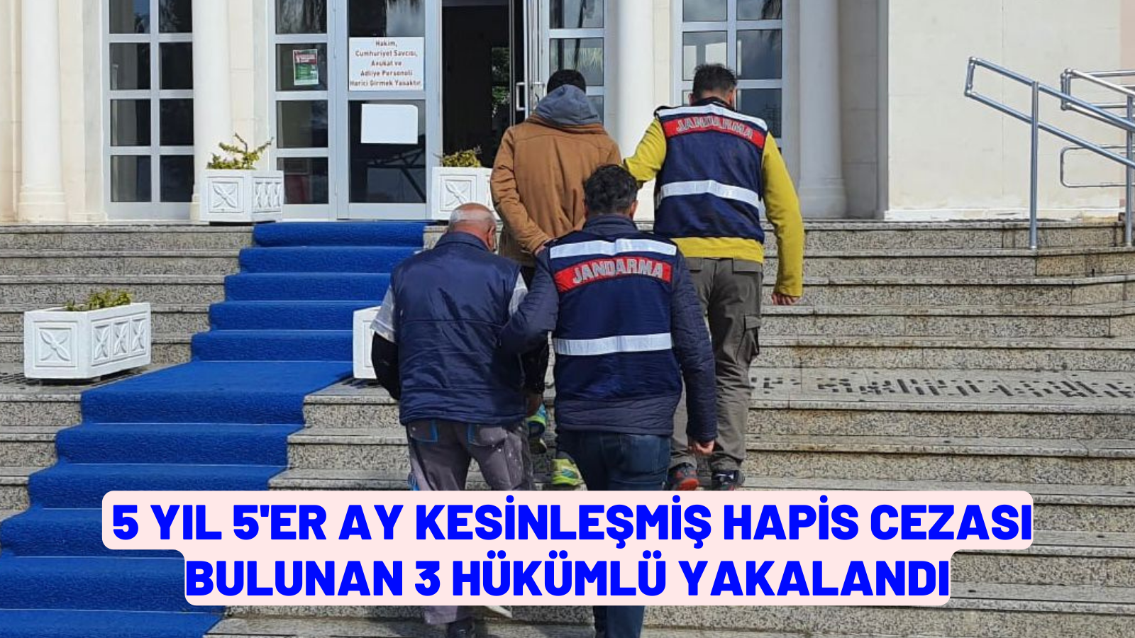 5 yıl 5'er ay kesinleşmiş hapis cezası bulunan 3 hükümlü yakalandı