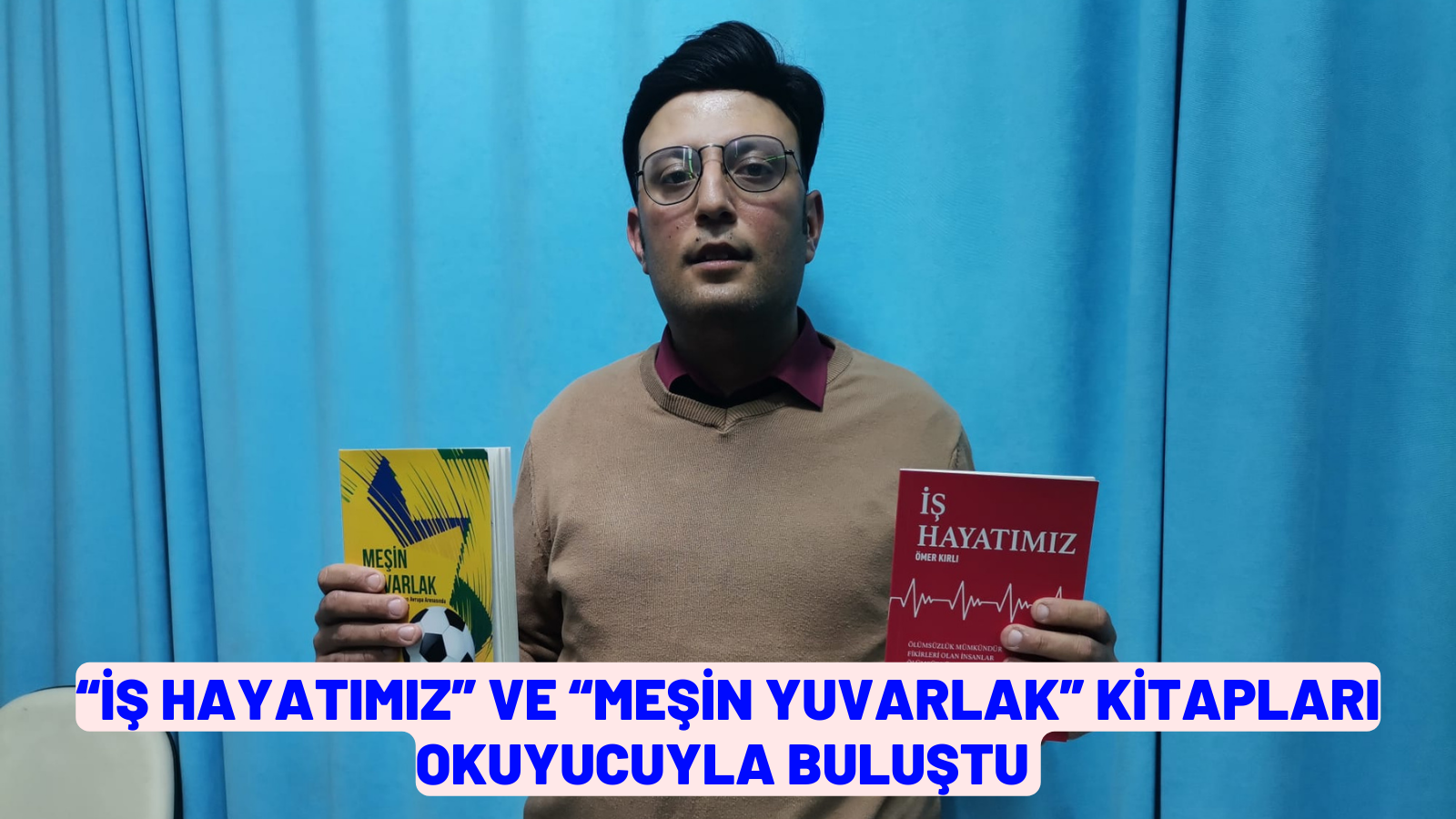 “İŞ HAYATIMIZ” VE “MEŞİN YUVARLAK” KİTAPLARI OKUYUCUYLA BULUŞTU