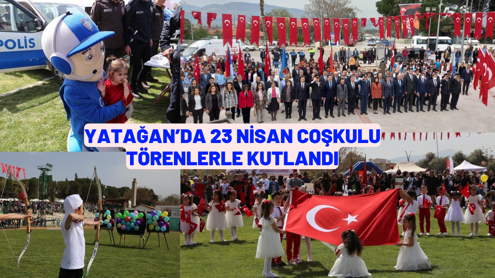 YATAĞAN’DA 23 NİSAN COŞKULU TÖRENLERLE KUTLANDI