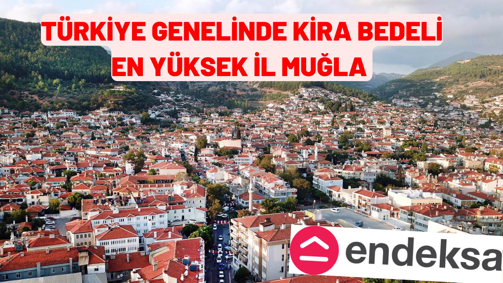 TÜRKİYE GENELİNDE KİRA BEDELİ EN YÜKSEK İL MUĞLA