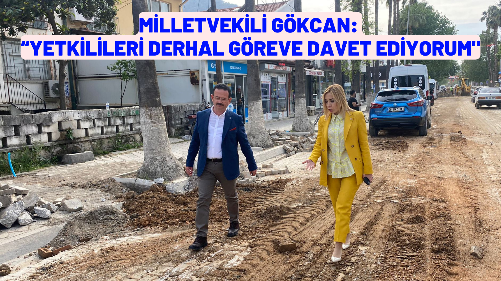 MİLLETVEKİLİ GÖKCAN: “YETKİLİLERİ DERHAL GÖREVE DAVET EDİYORUM"