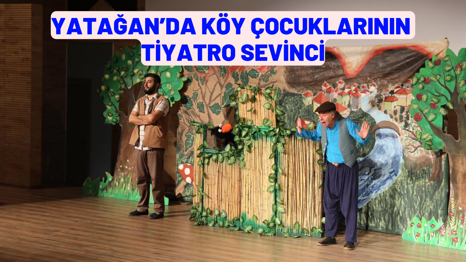 YATAĞAN’DA KÖY ÇOCUKLARININ TİYATRO SEVİNCİ