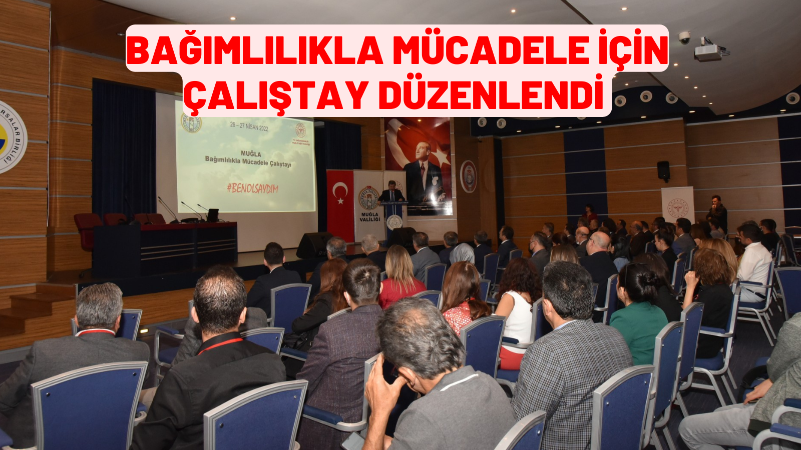 BAĞIMLILIKLA MÜCADELE İÇİN ÇALIŞTAY DÜZENLENDİ