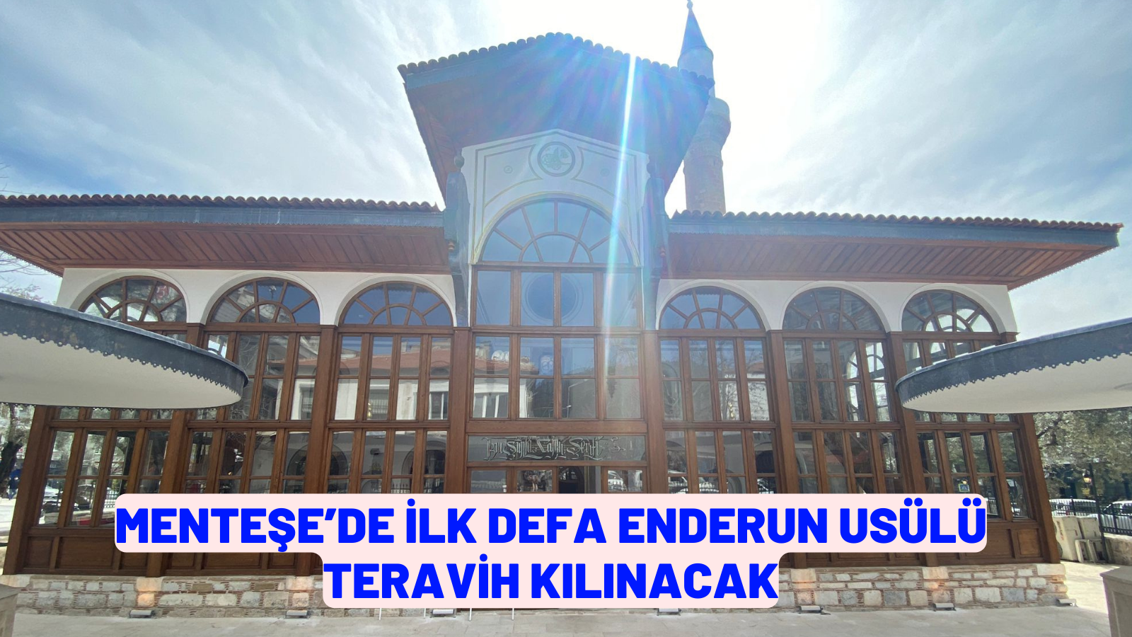 MENTEŞE’DE İLK DEFA ENDERUN USÜLÜ TERAVİH KILINACAK