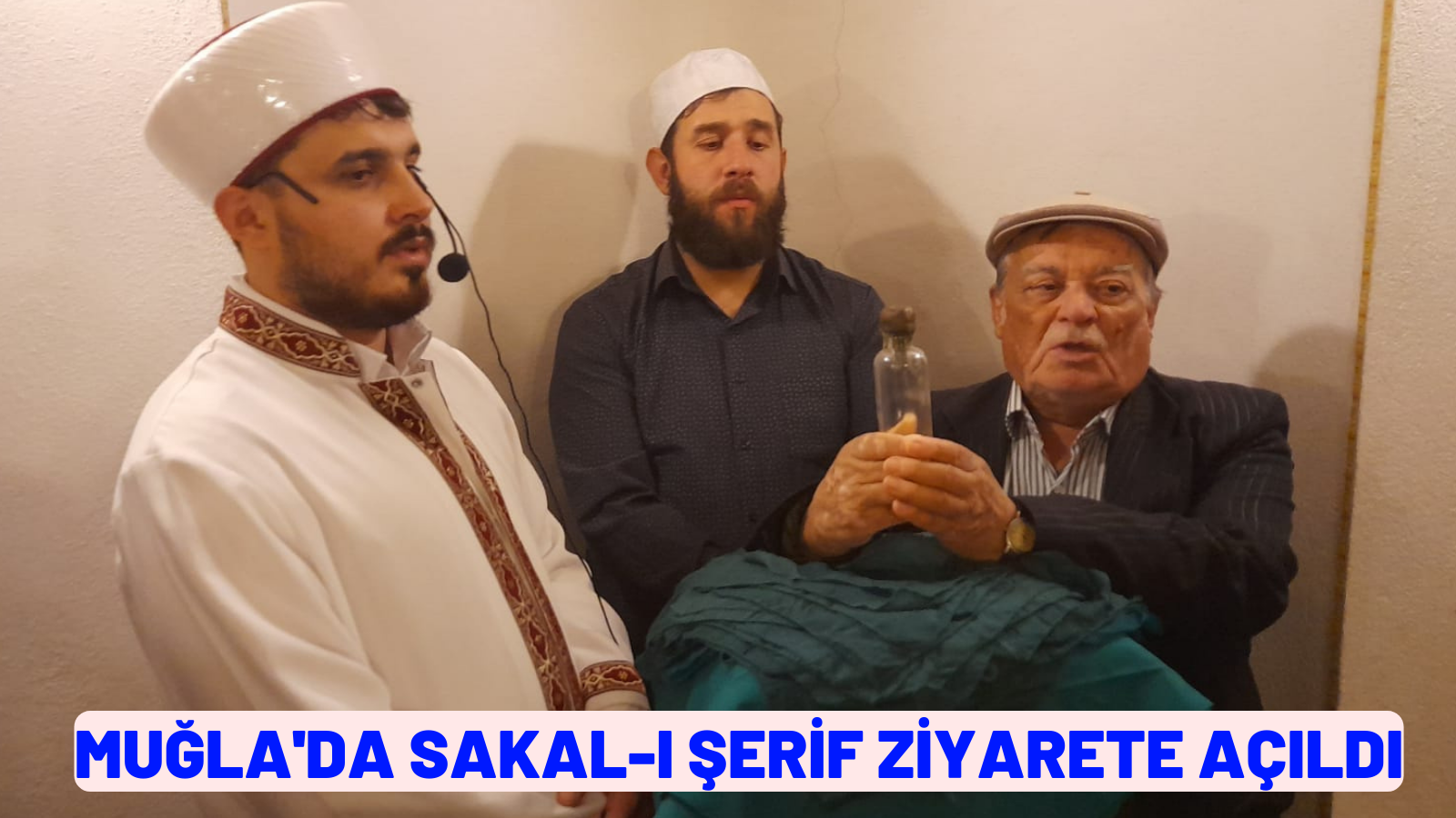 Muğla'da Sakal-ı Şerif ziyarete açıldı