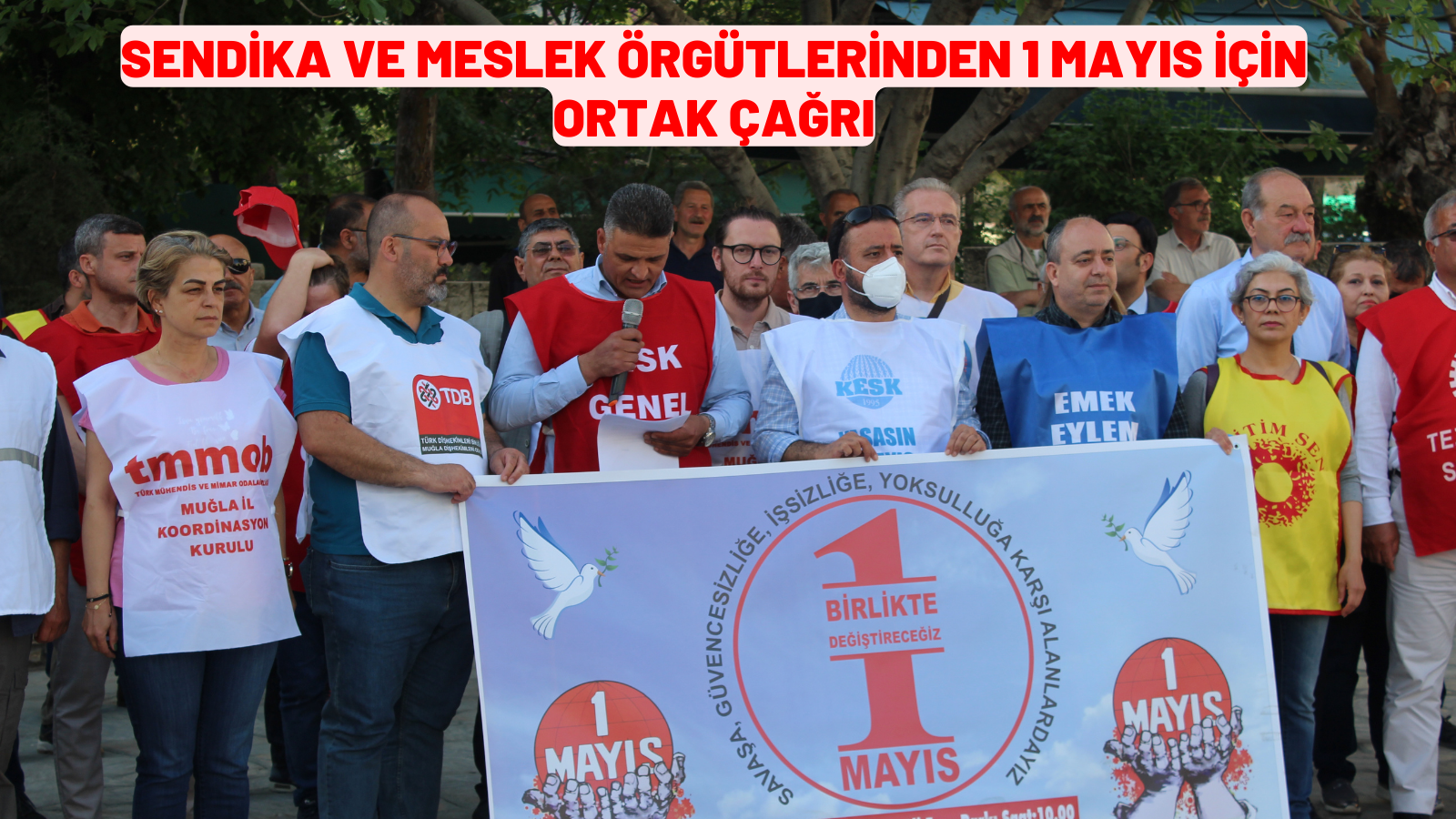 SENDİKA VE MESLEK ÖRGÜTLERİNDEN 1 MAYIS İÇİN ORTAK ÇAĞRI