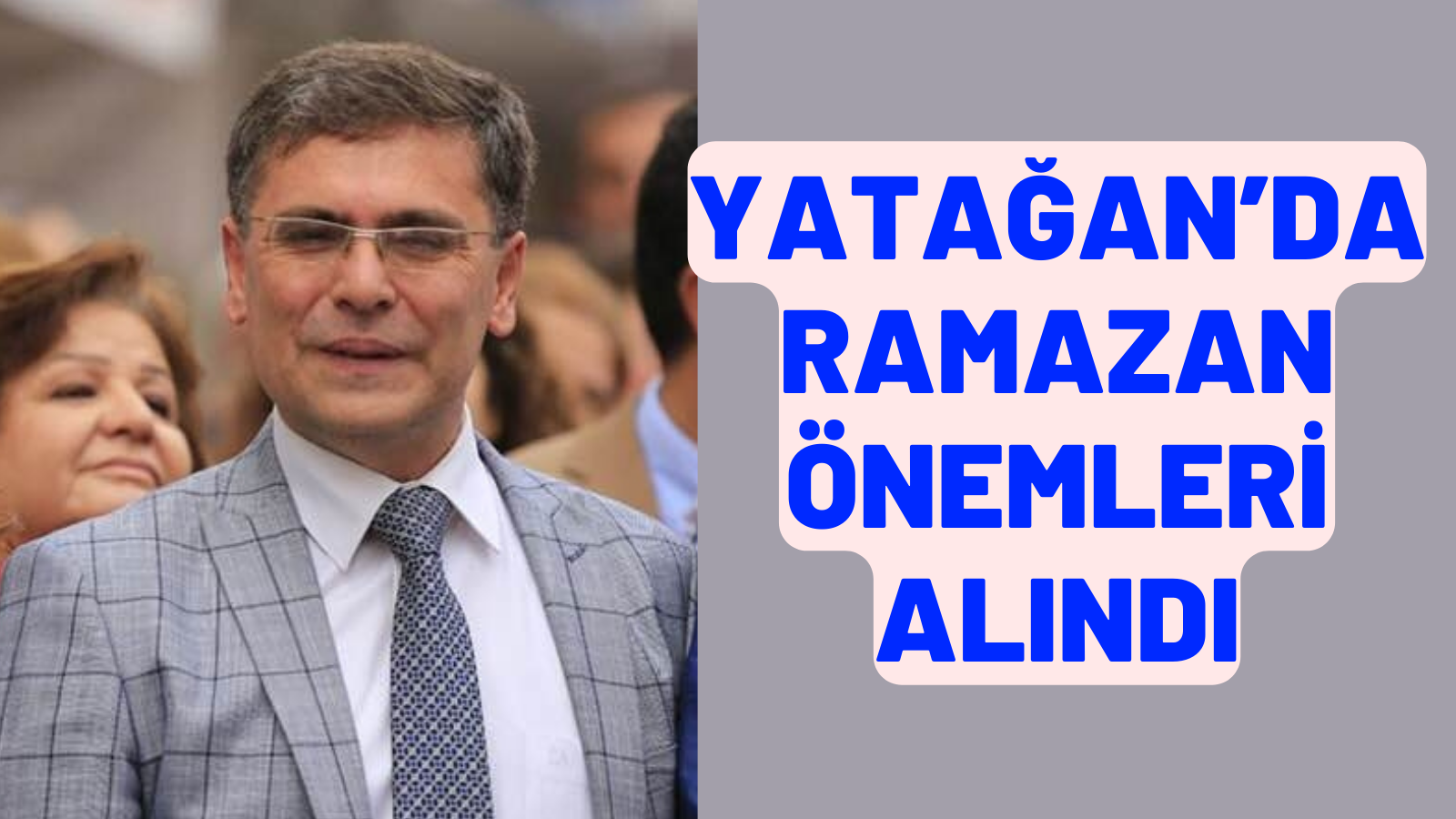 YATAĞAN’DA RAMAZAN ÖNEMLERİ ALINDI