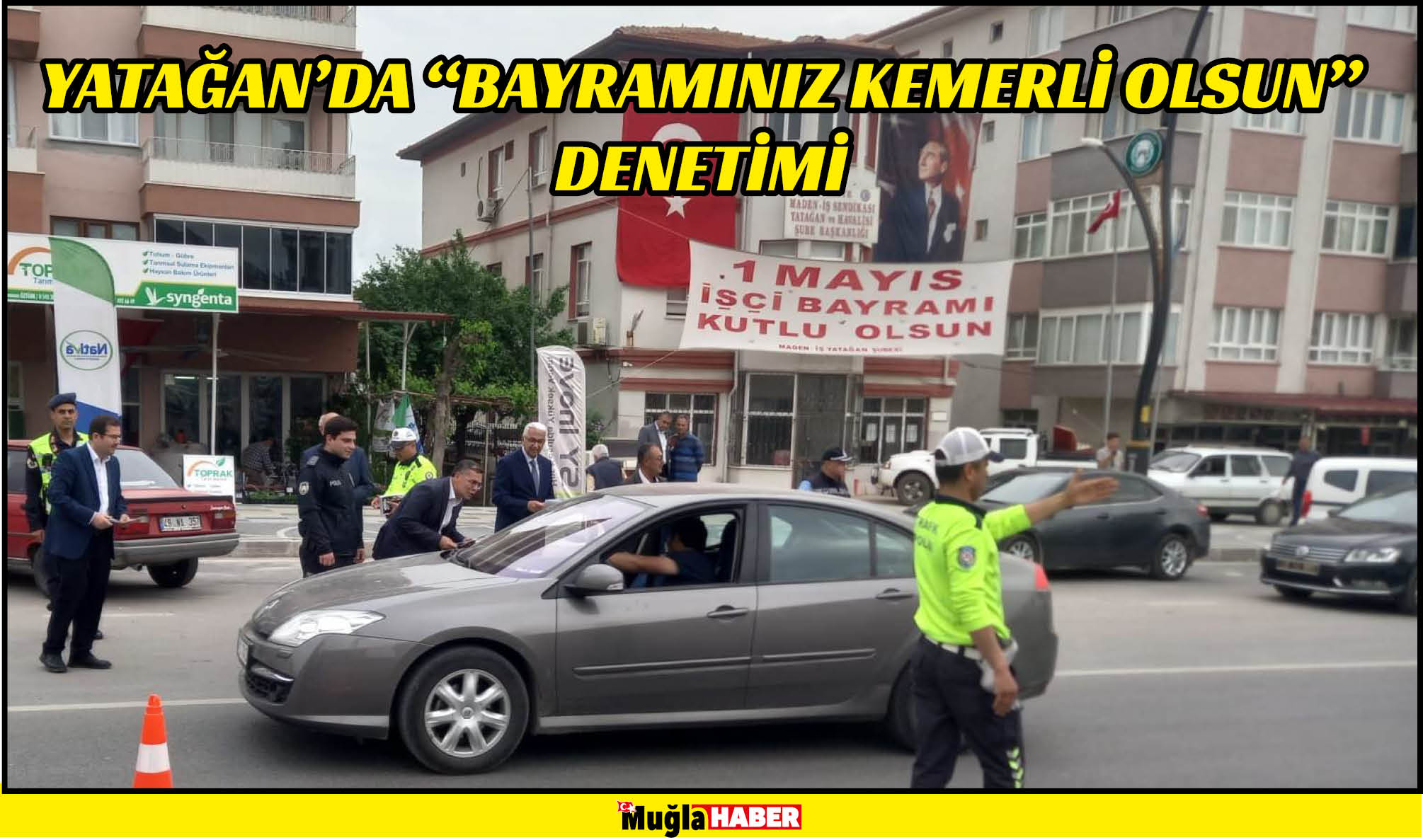 YATAĞAN’DA “BAYRAMINIZ KEMERLİ OLSUN” DENETİMİ