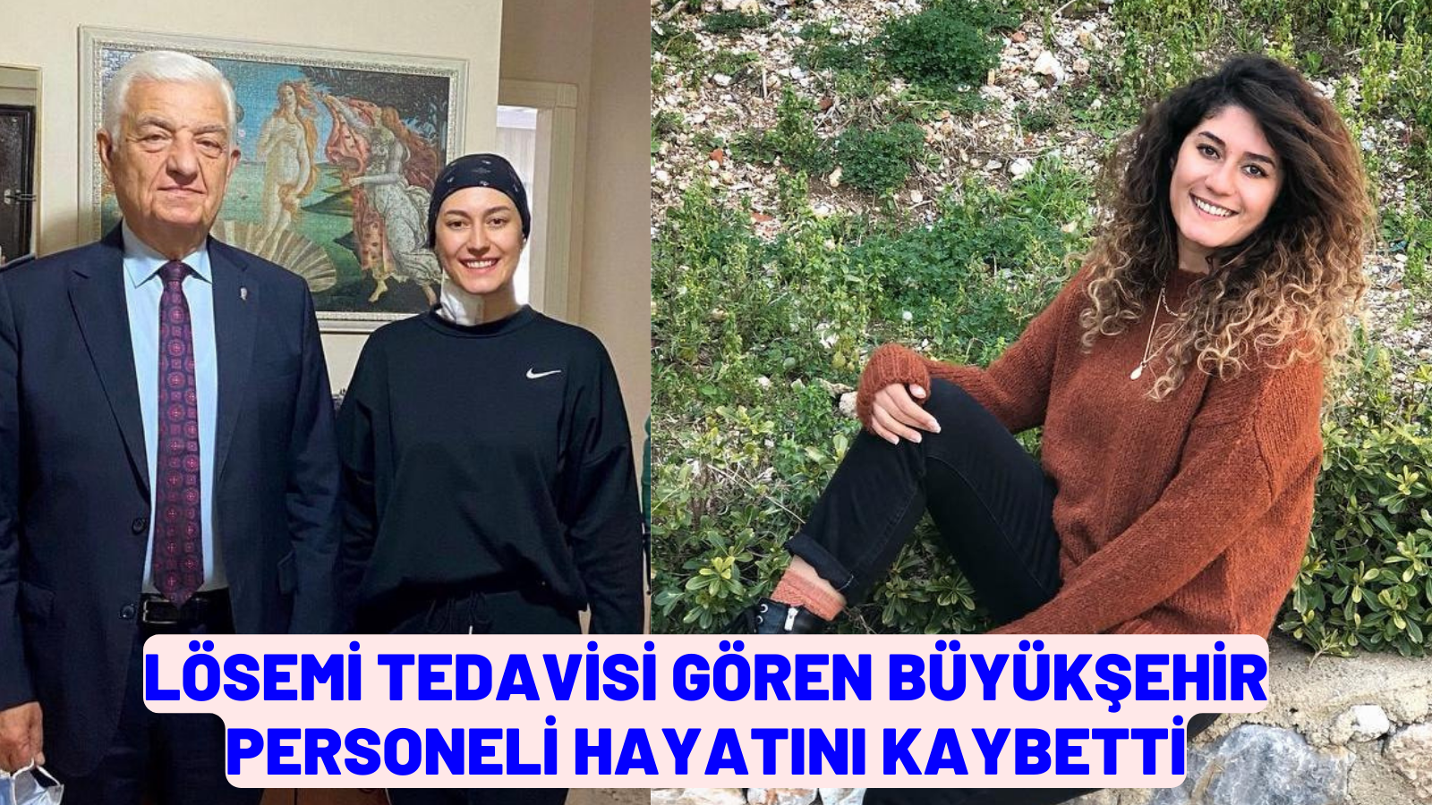 LÖSEMİ TEDAVİSİ GÖREN BÜYÜKŞEHİR PERSONELİ HAYATINI KAYBETTİ