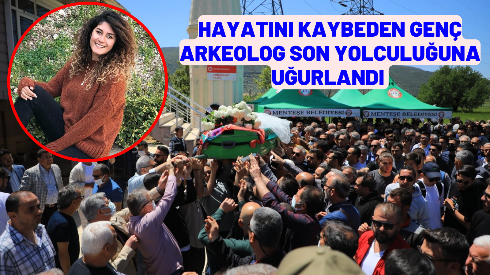 HAYATINI KAYBEDEN GENÇ ARKEOLOG SON YOLCULUĞUNA UĞURLANDI