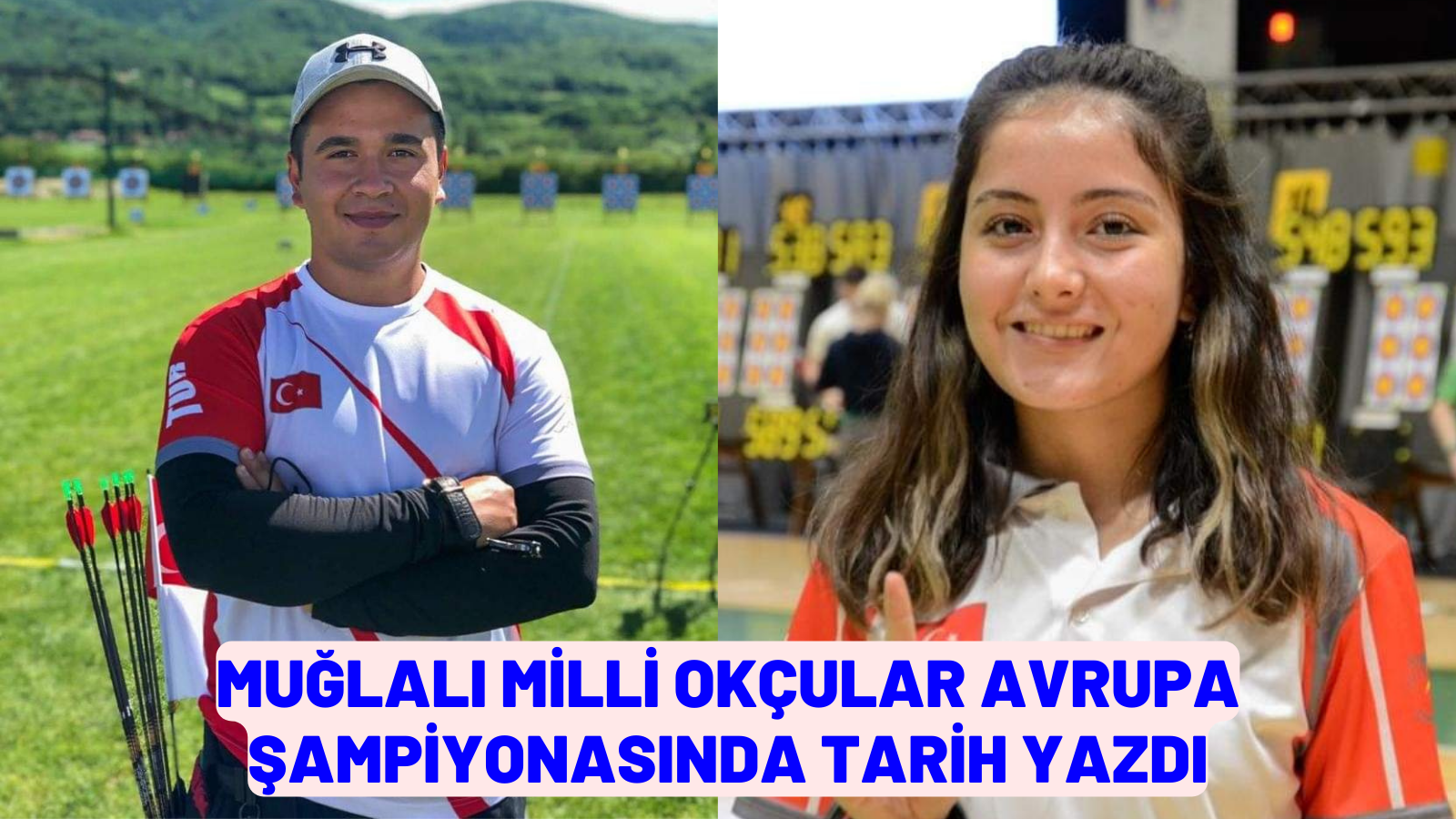 MUĞLALI MİLLİ OKÇULAR AVRUPA ŞAMPİYONASINDA TARİH YAZDI