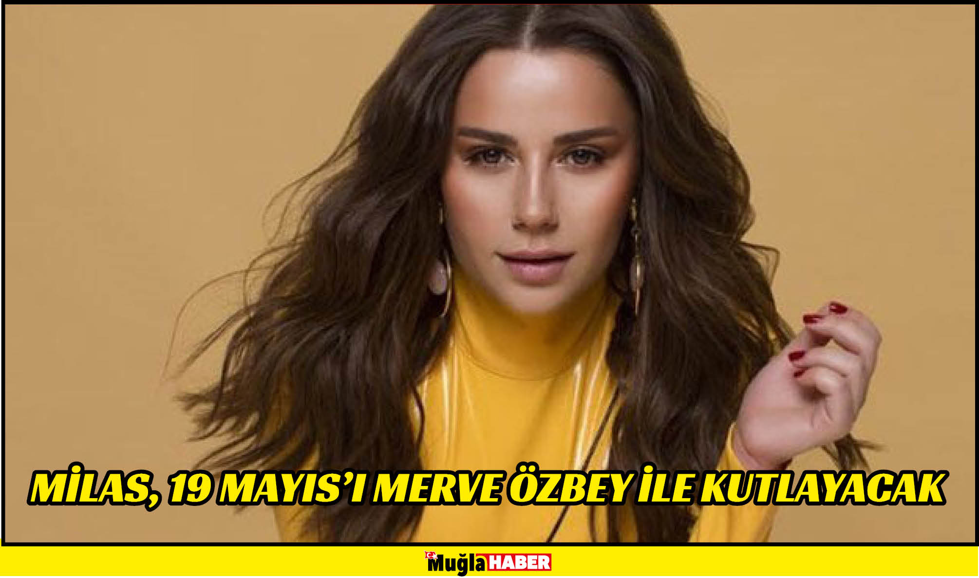 MİLAS, 19 MAYIS’I MERVE ÖZBEY İLE KUTLAYACAK