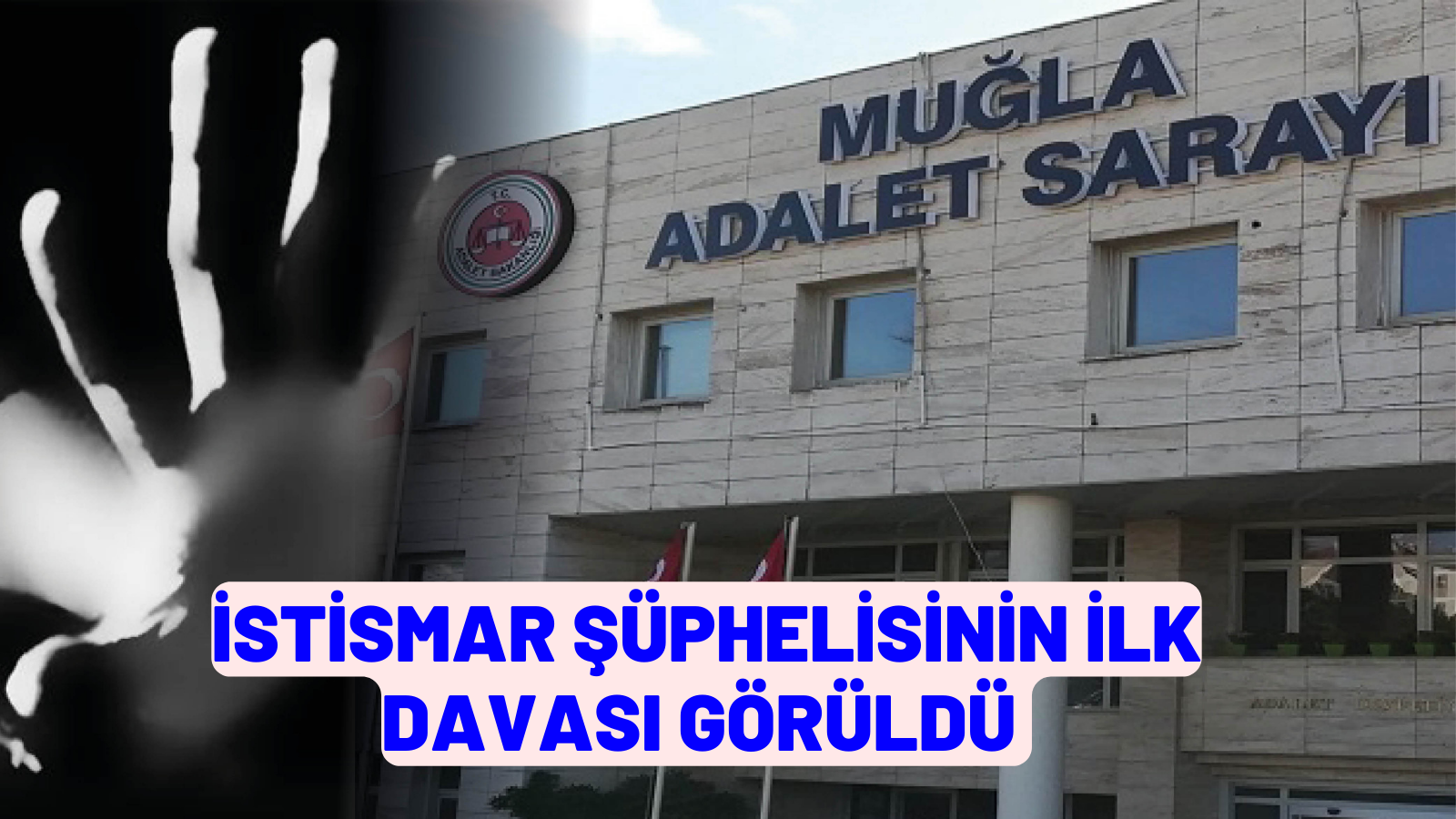 İSTİSMAR ŞÜPHELİSİNİN İLK DAVASI GÖRÜLDÜ