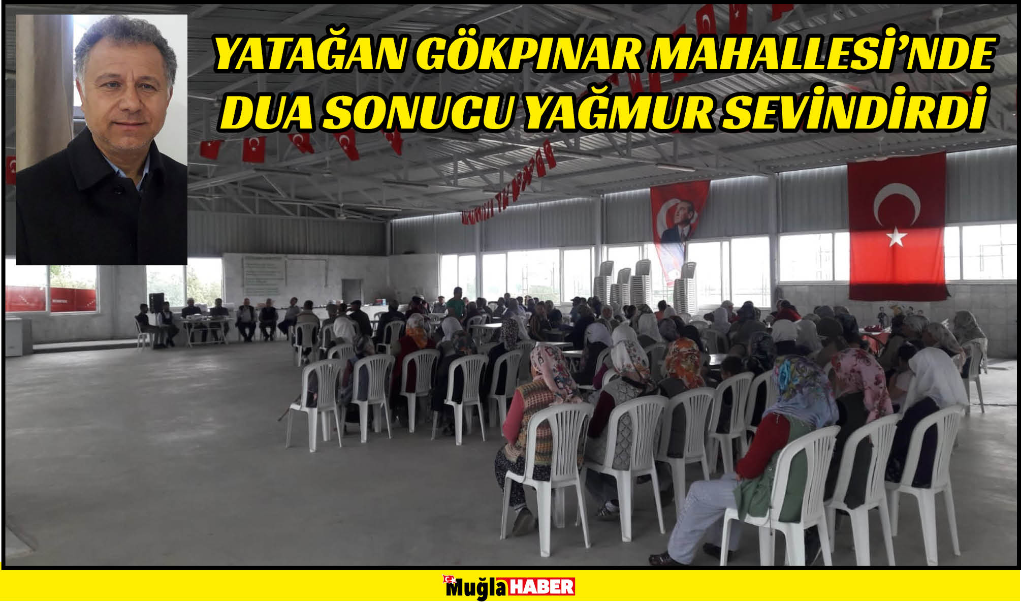 YATAĞAN GÖKPINAR MAHALLESİ’NDE DUA SONUCU YAĞMUR SEVİNDİRDİ