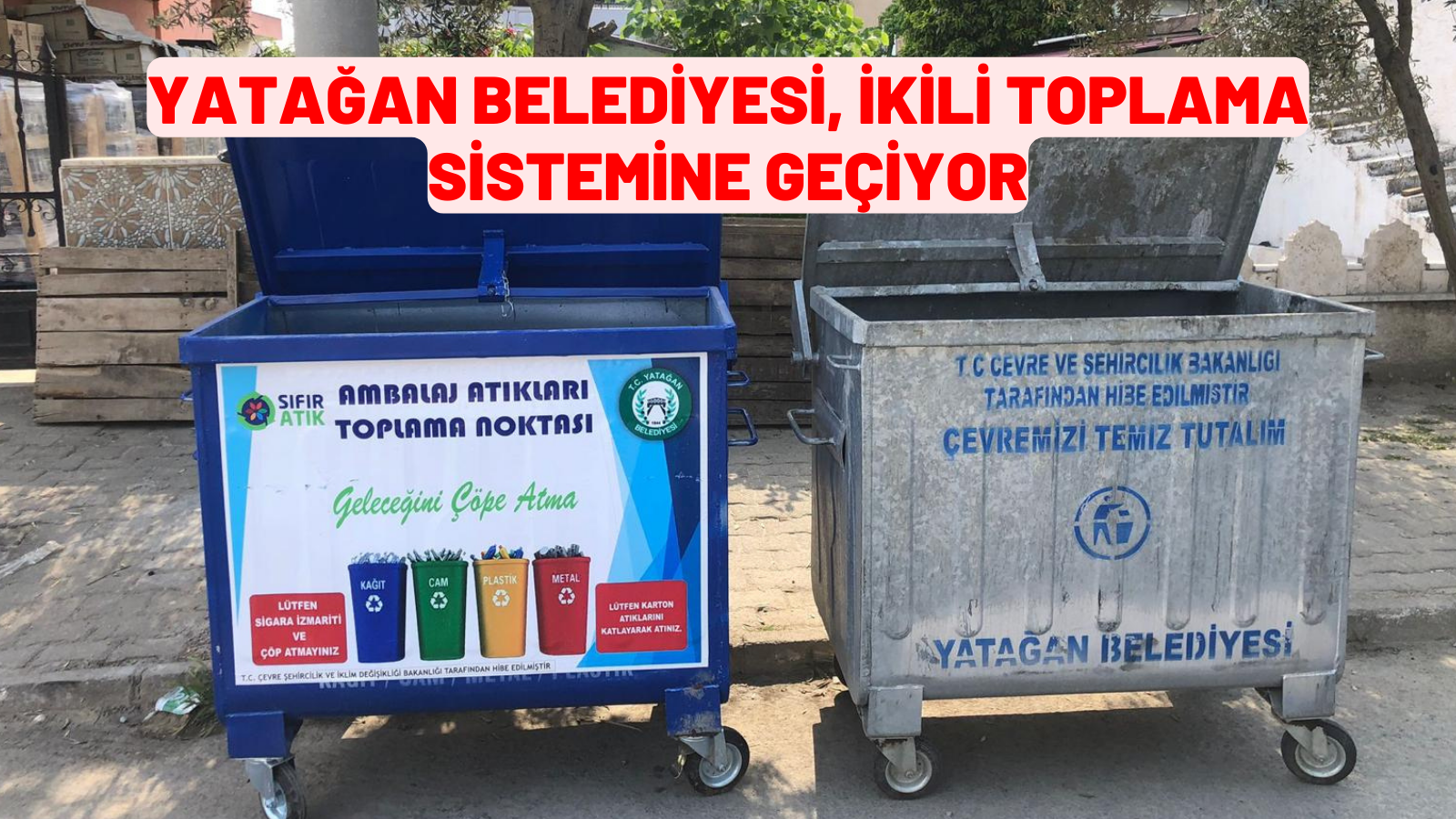 YATAĞAN BELEDİYESİ, İKİLİ TOPLAMA SİSTEMİNE GEÇİYOR