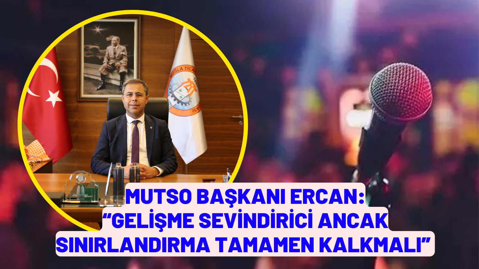 MUTSO BAŞKANI ERCAN: “GELİŞME SEVİNDİRİCİ ANCAK SINIRLANDIRMA TAMAMEN KALKMALI”