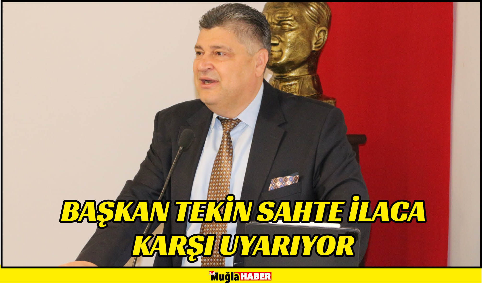 BAŞKAN TEKİN SAHTE İLACA KARŞI UYARIYOR