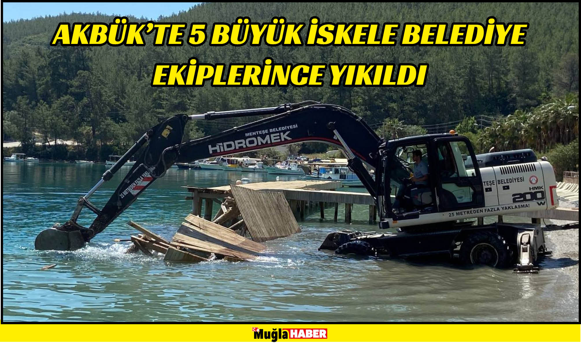 AKBÜK'TE 5 BÜYÜK İSKELE BELEDİYE EKİPLERİNCE YIKILDI