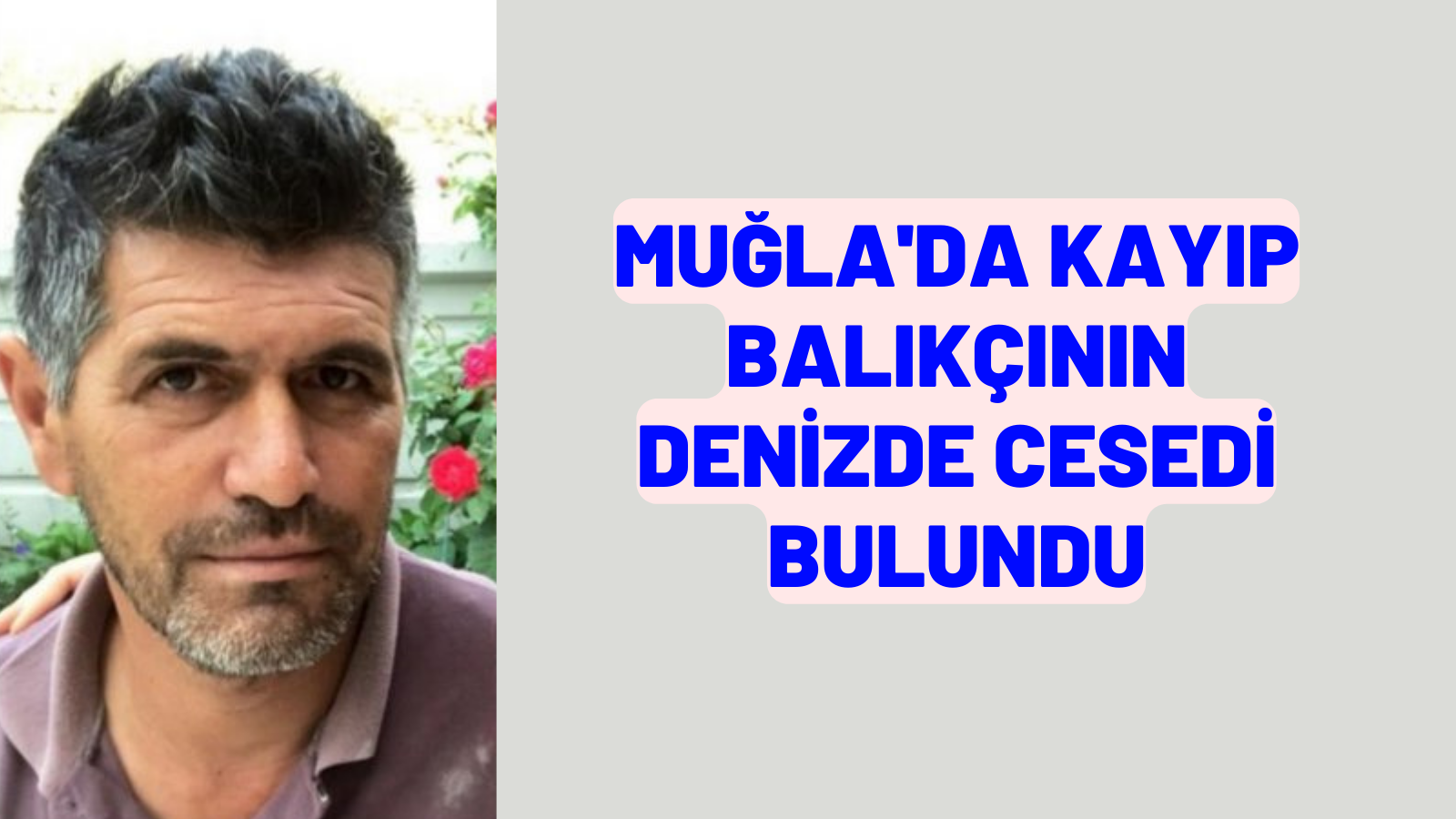 muğla'da kayıp balıkçının denizde cesedi bulundu