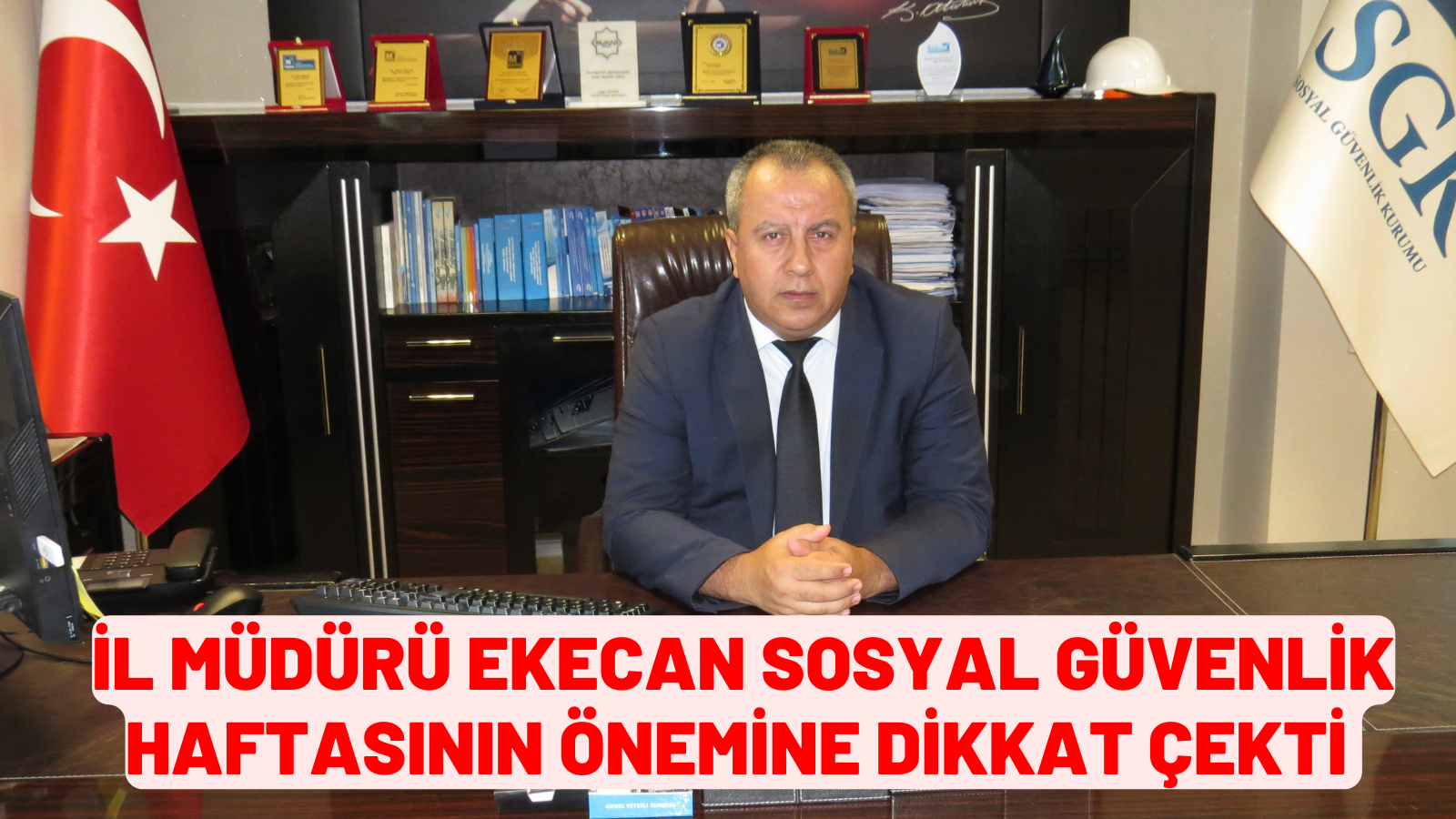 EKECAN SOSYAL GÜVENLİK HAFTASININ ÖNEMİNE DİKKAT ÇEKTİ