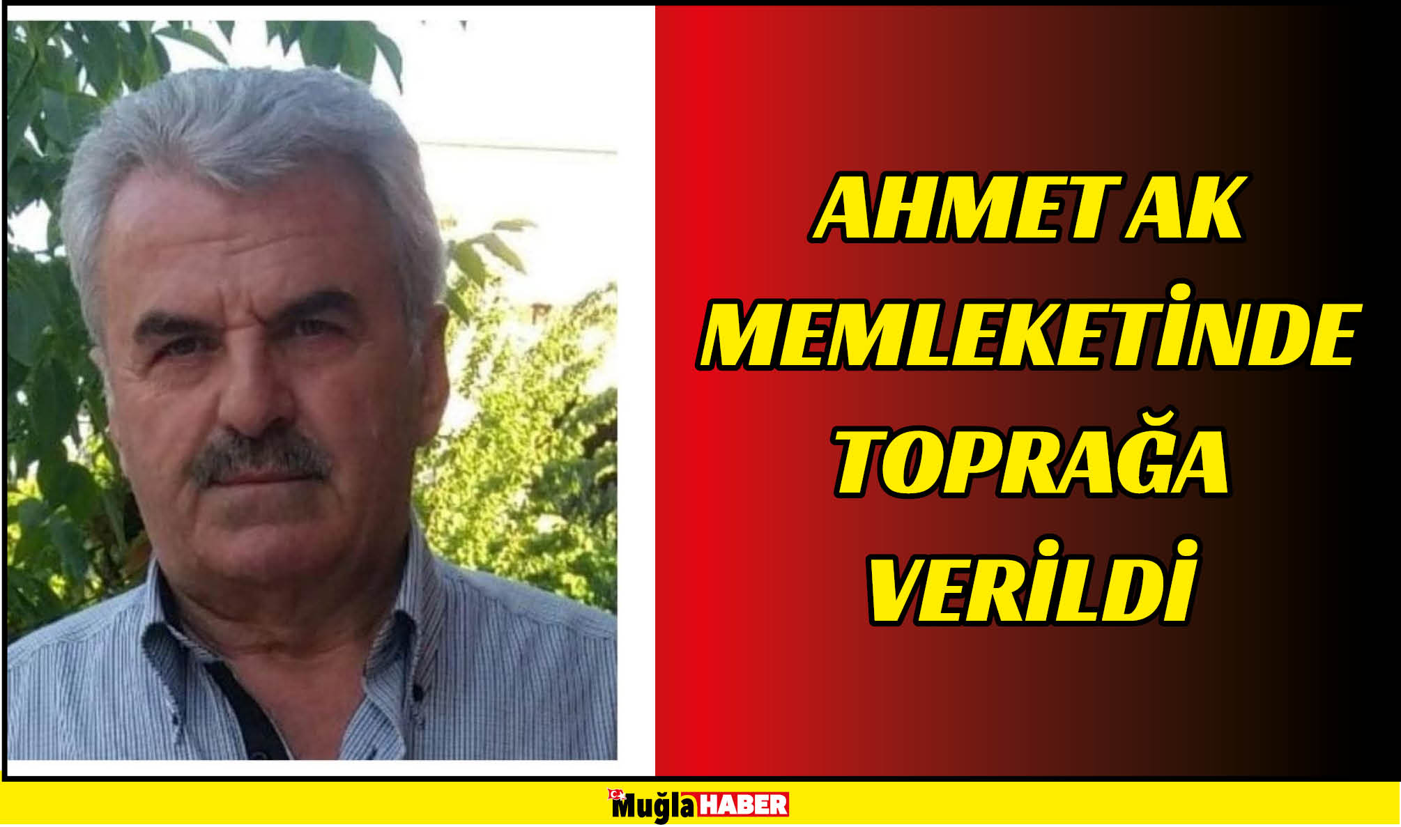 AHMET AK MEMLEKETİNDE TOPRAĞA VERİLDİ