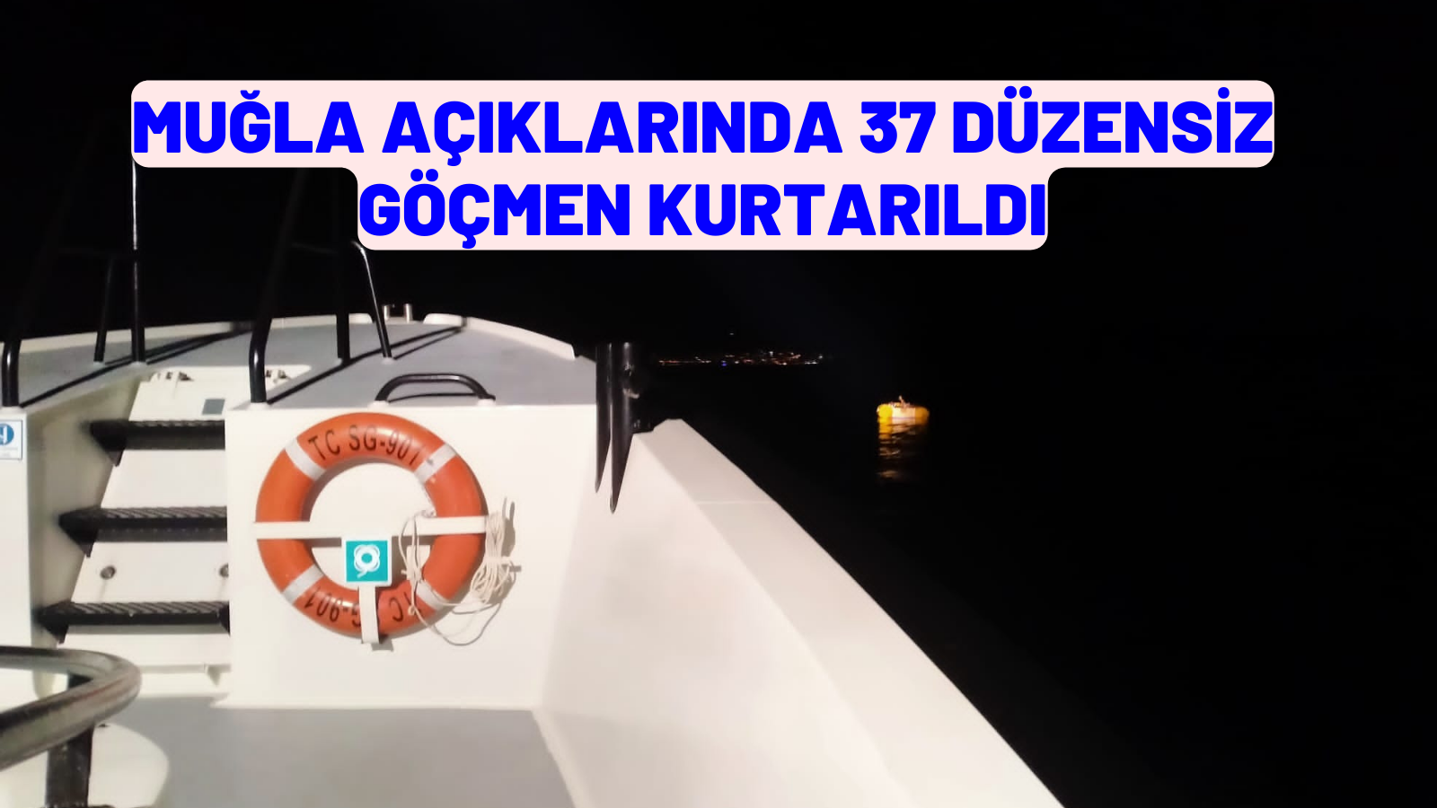 Muğla açıklarında 37 düzensiz göçmen kurtarıldı