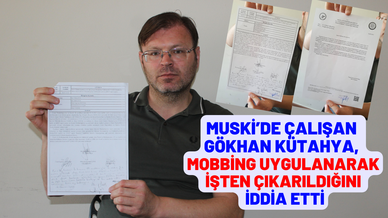 MUSKİ’DE ÇALIŞAN GÖKHAN KÜTAHYA, MOBİNG UYGULANARAK İŞTEN ÇIKARILDIĞINI İDDİA ETTİ