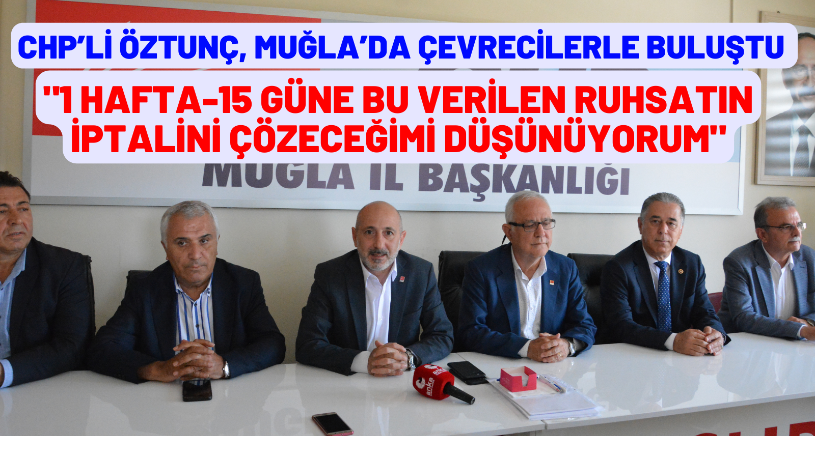 CHP’Lİ ÖZTUNÇ, MUĞLA’DA ÇEVRECİLERLE BULUŞTU