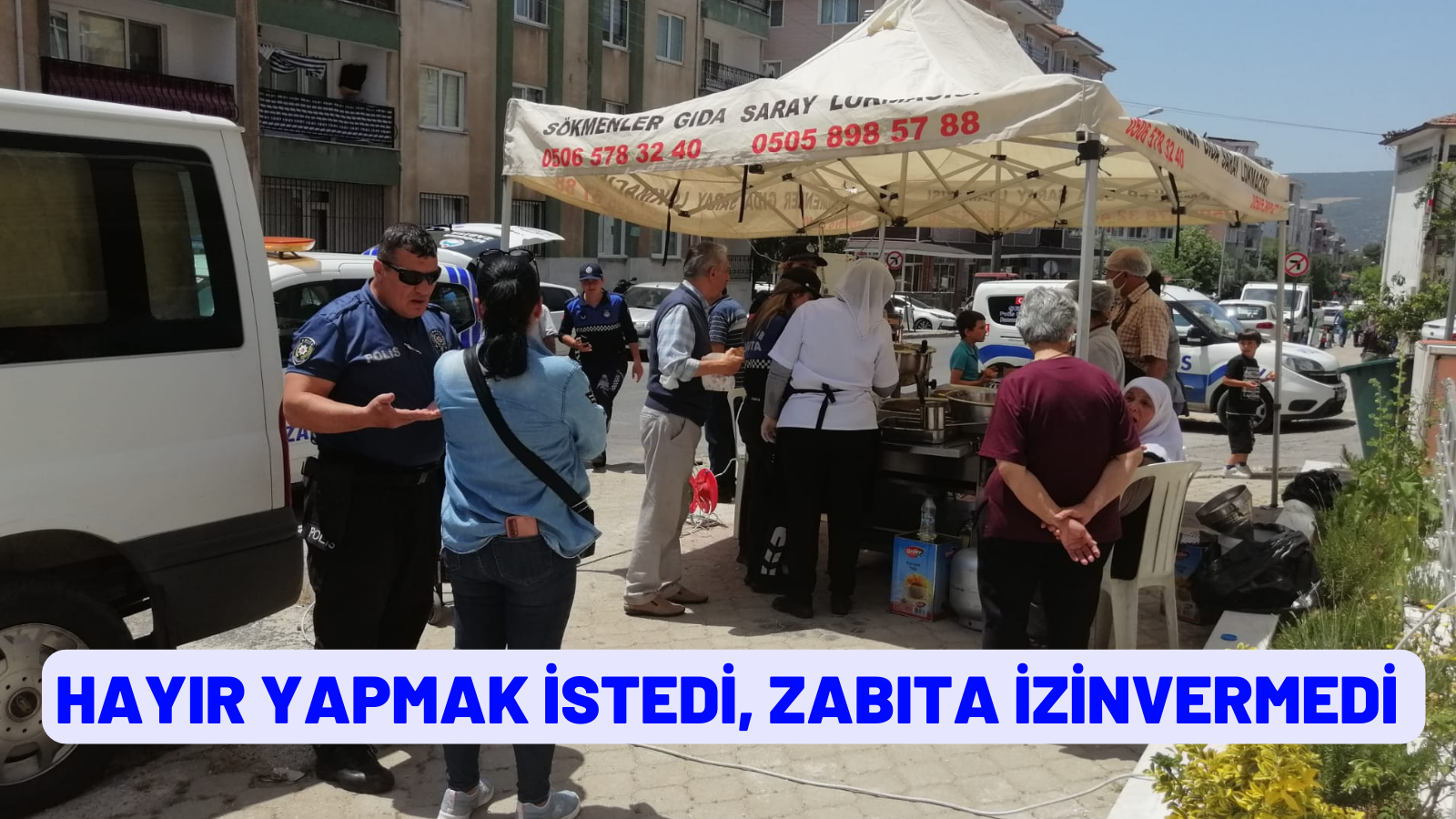 HAYIR YAPMAK İSTEDİ, ZABITA İZİN VERMEDİ