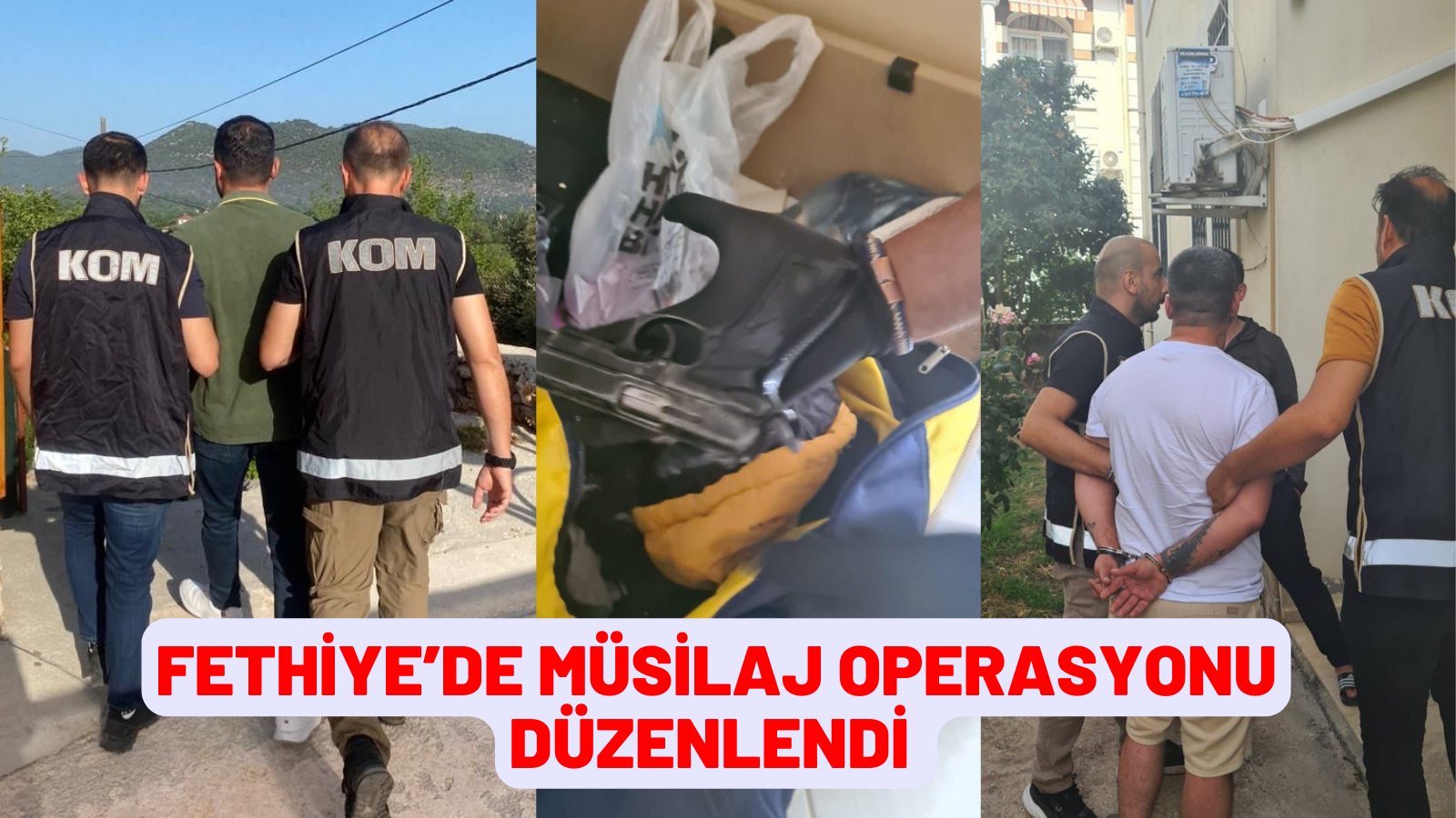 FETHİYE’DE MÜSİLAJ OPERASYONU DÜZENLENDİ