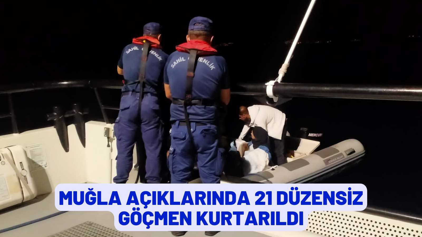 Muğla açıklarında 21 düzensiz göçmen kurtarıldı