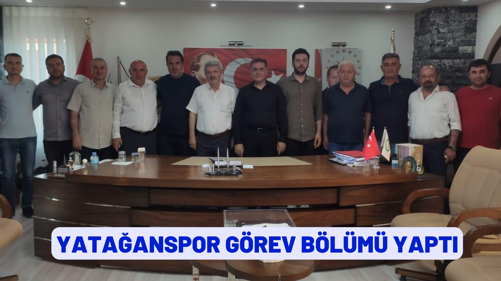 YATAĞANSPOR GÖREV BÖLÜMÜ YAPTI