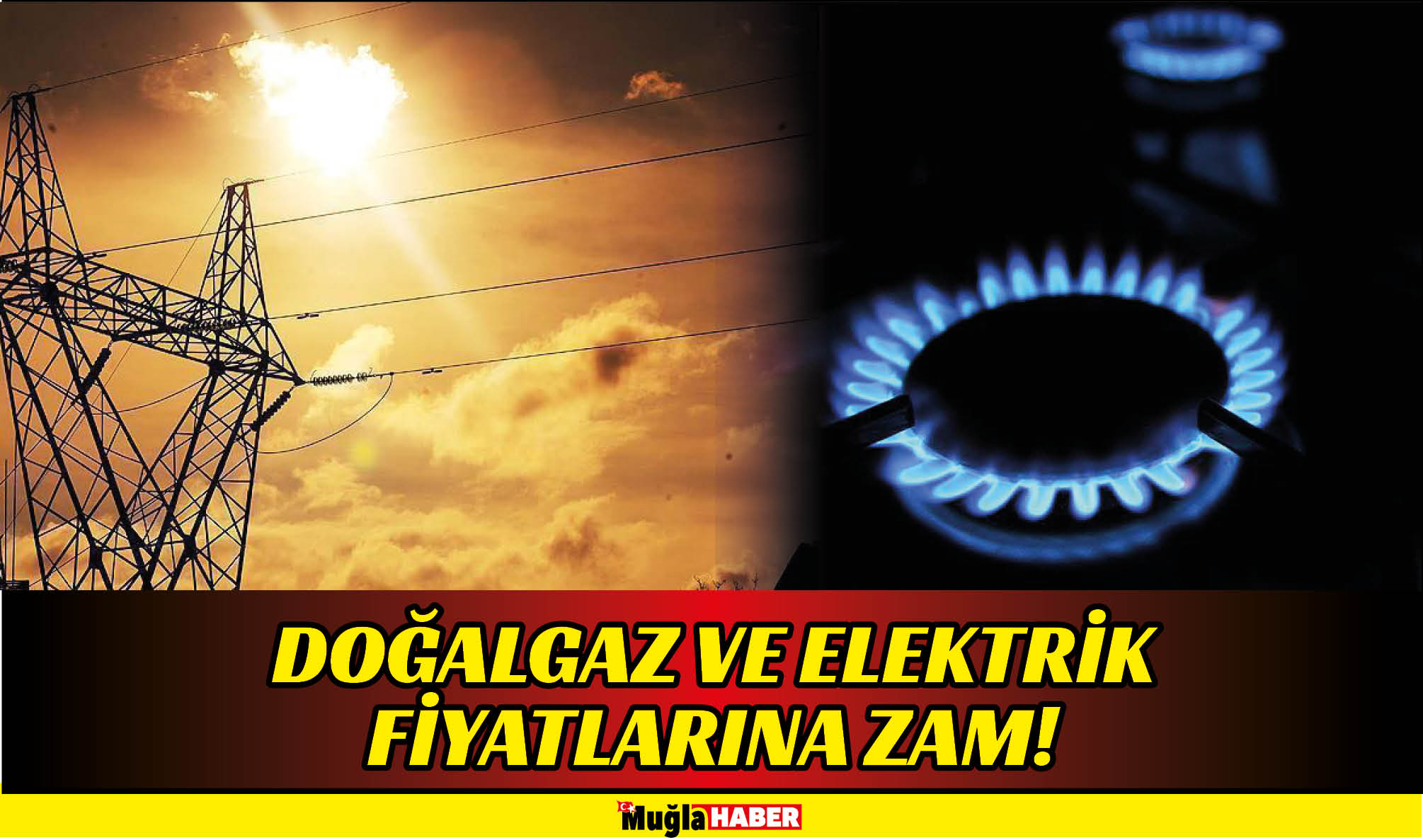 DOĞALGAZ VE ELEKTRİK FİYATLARINA ZAM!