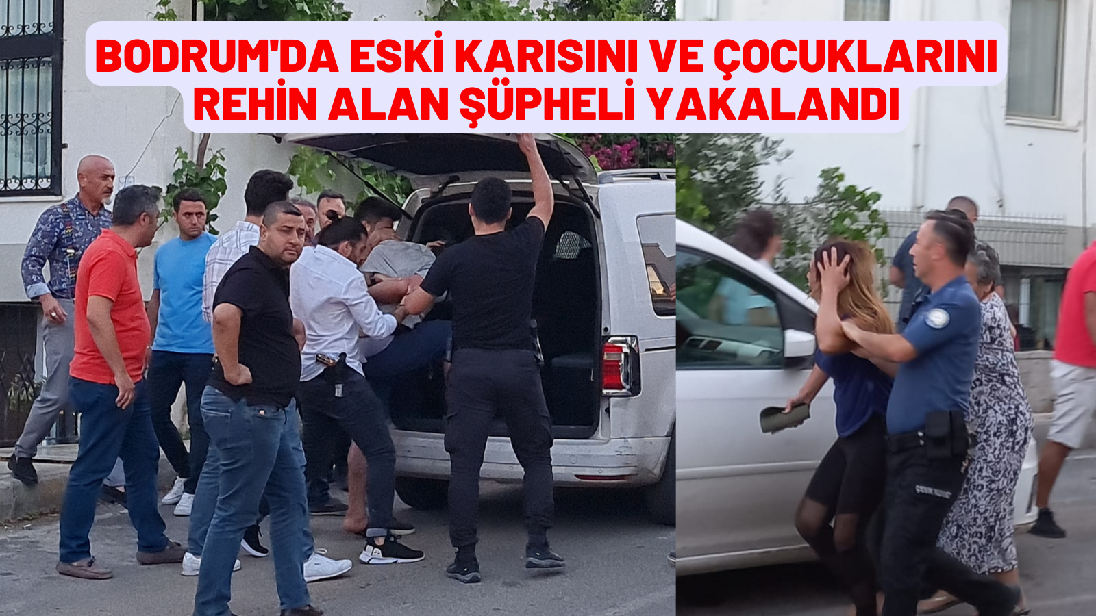 Bodrum'da eski karısını ve çocuklarını rehin alan şüpheli yakalandı