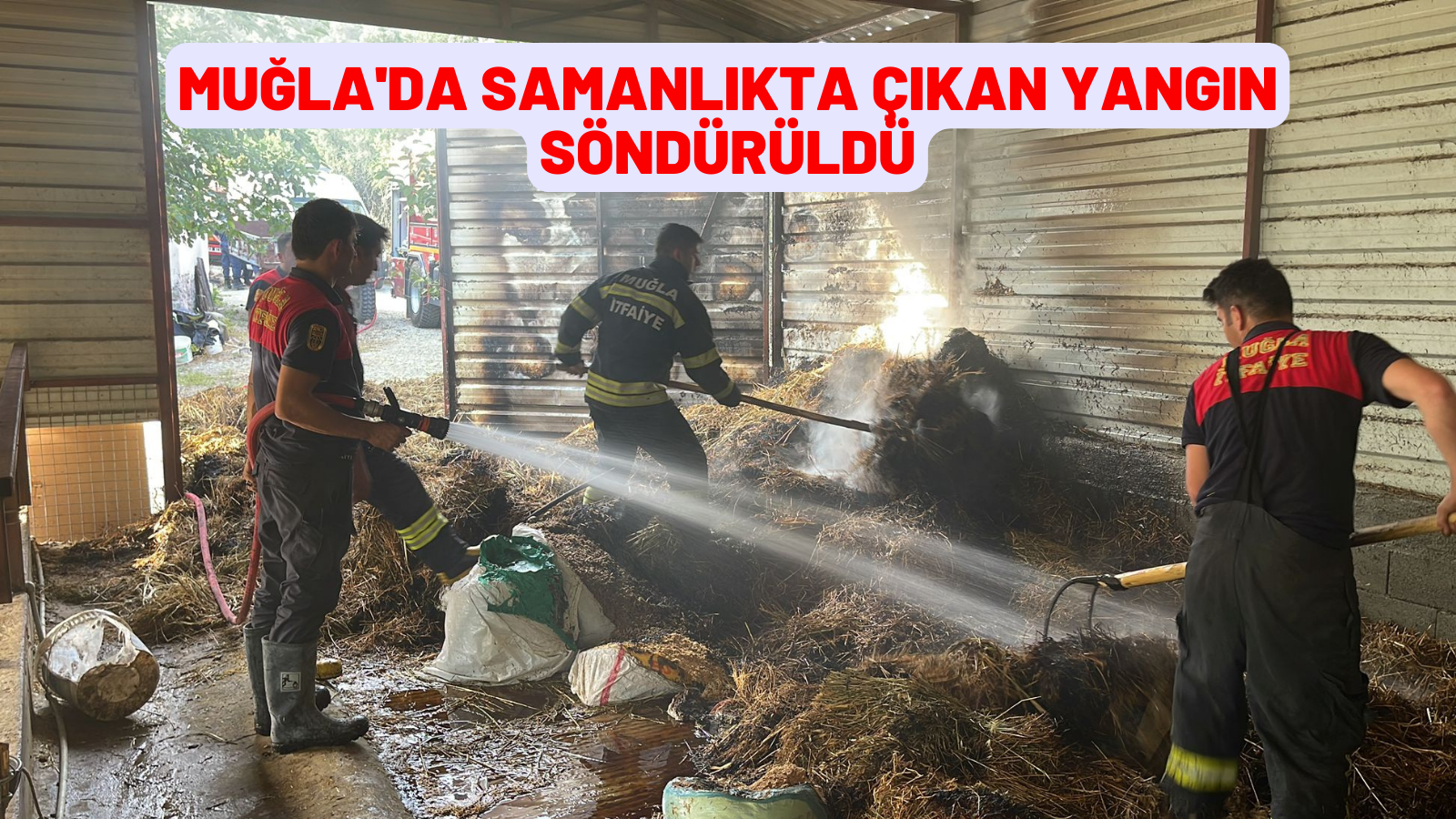 Muğla'da samanlıkta çıkan yangın söndürüldü