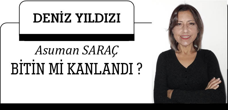 BİTİN Mİ KANLANDI ?