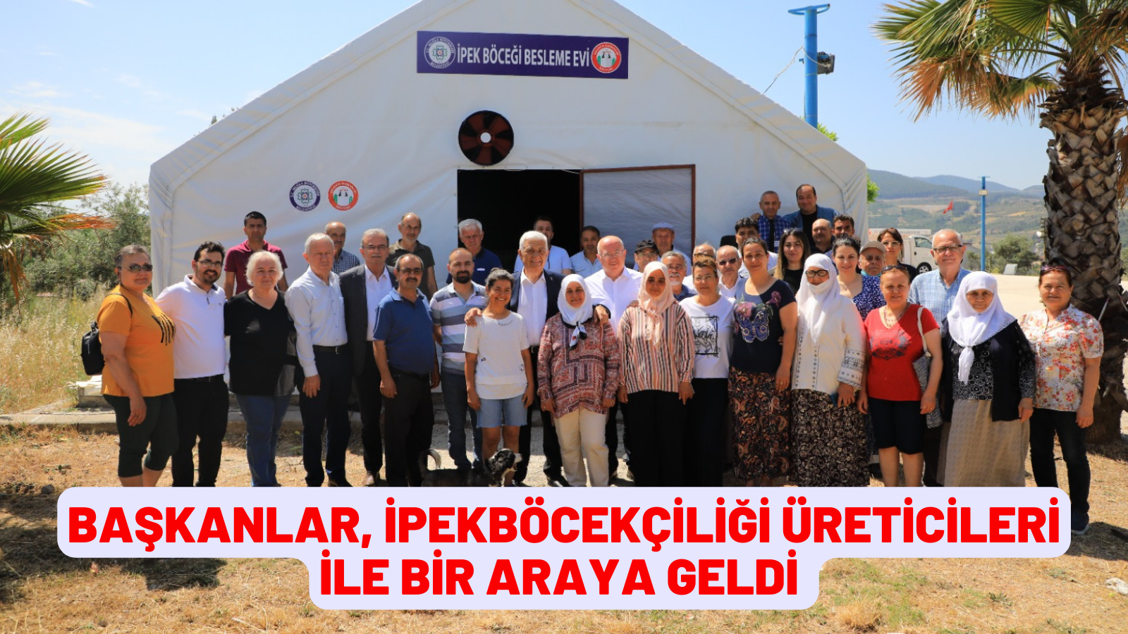 BAŞKANLAR, İPEKBÖCEKÇİLİĞİ ÜRETİCİLERİ İLE BİR ARAYA GELDİ