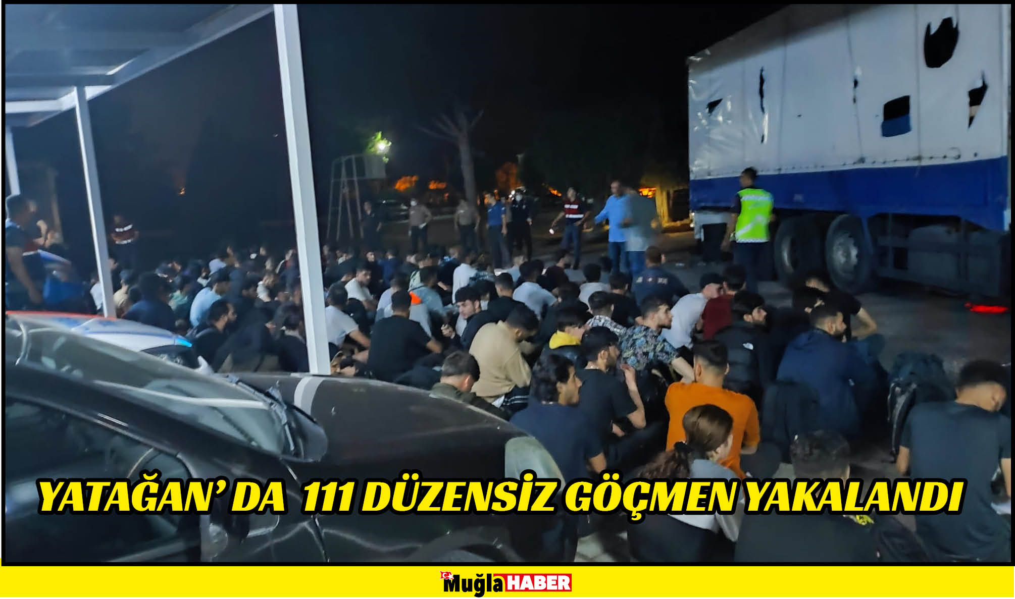 YATAĞAN’ DA  111 DÜZENSİZ GÖÇMEN YAKALANDI