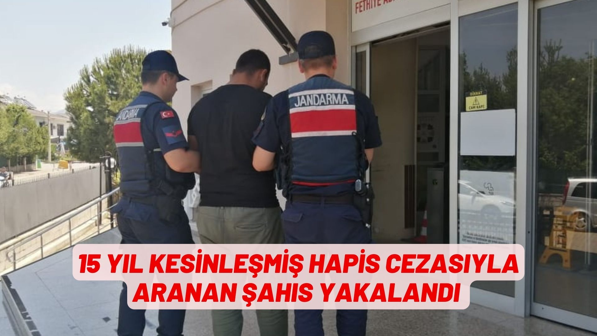 15 YIL KESİNLEŞMİŞ HAPİS CEZASIYLA ARANAN ŞAHIS YAKALANDI