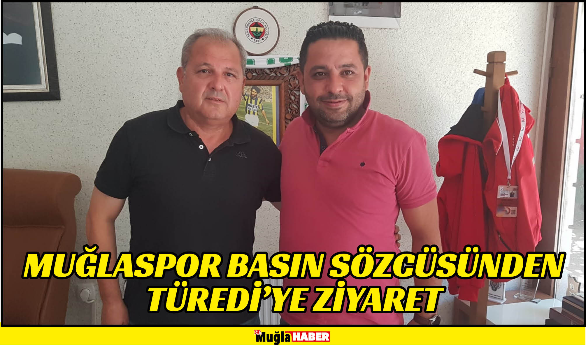 MUĞLASPOR BASIN SÖZCÜSÜNDEN TÜREDİ’YE ZİYARET