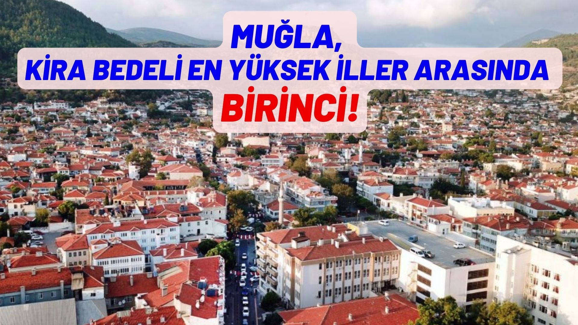 MUĞLA, KİRA BEDELİ EN YÜKSEK İLLER ARASINDA 1.