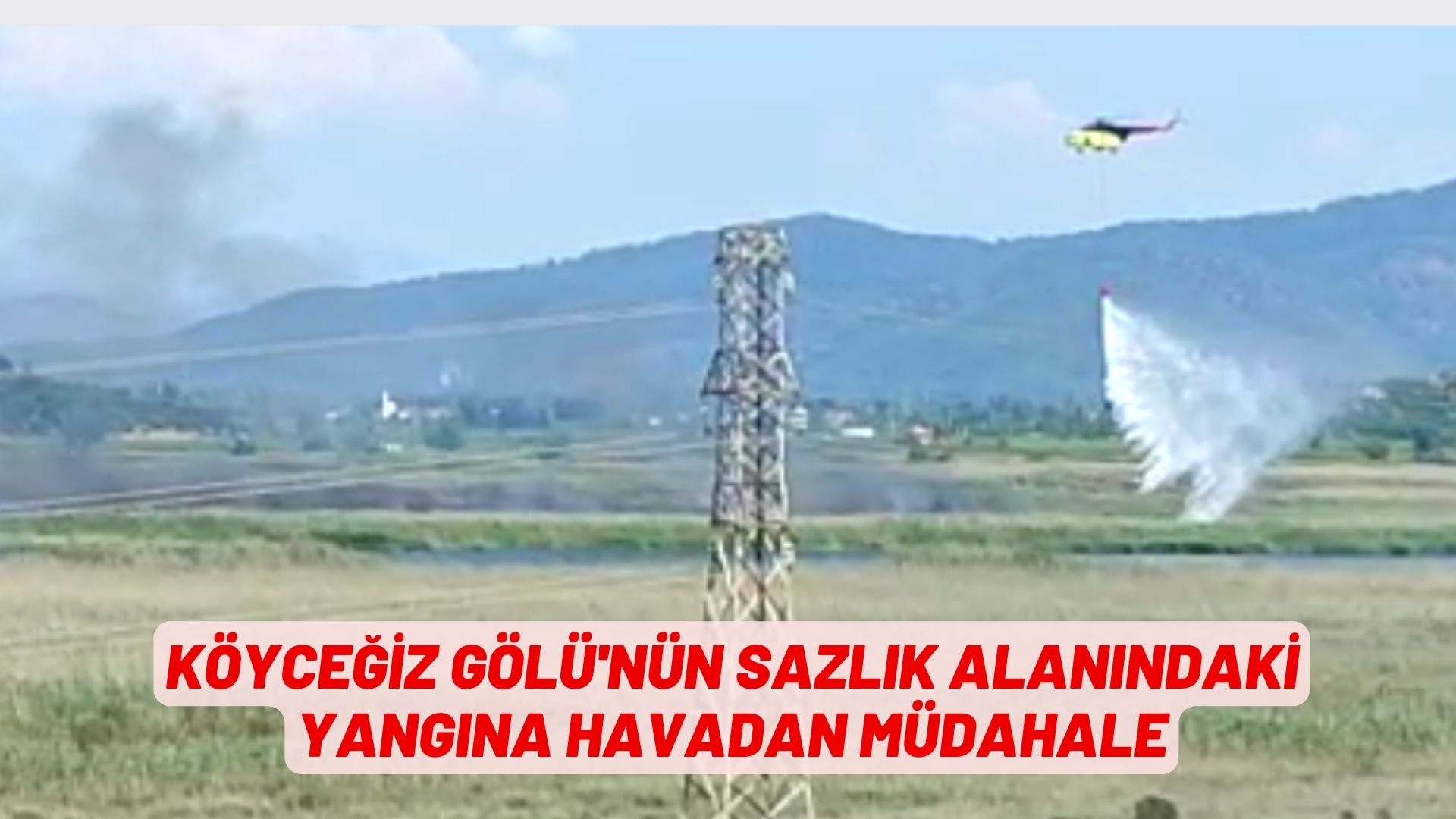 Köyceğiz Gölü'nün sazlık alanındaki yangına havadan müdahale