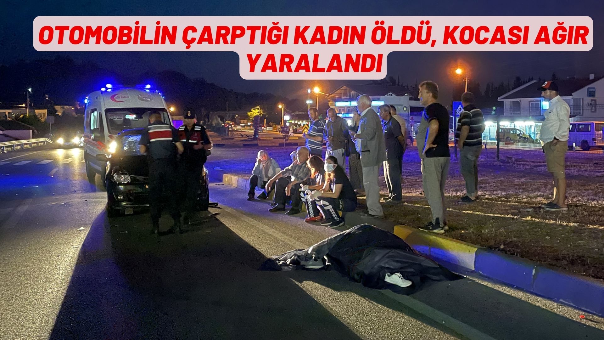 otomobilin çarptığı kadın öldü, kocası ağır yaralandı