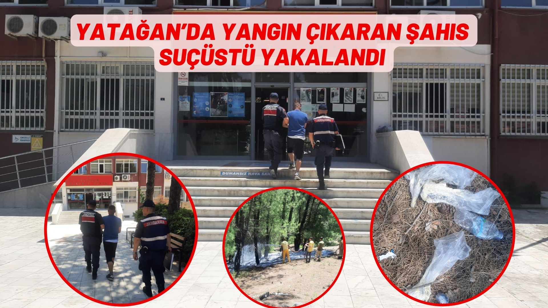 YATAĞAN’DA YANGIN ÇIKARAN ŞAHIS YAKALANDI