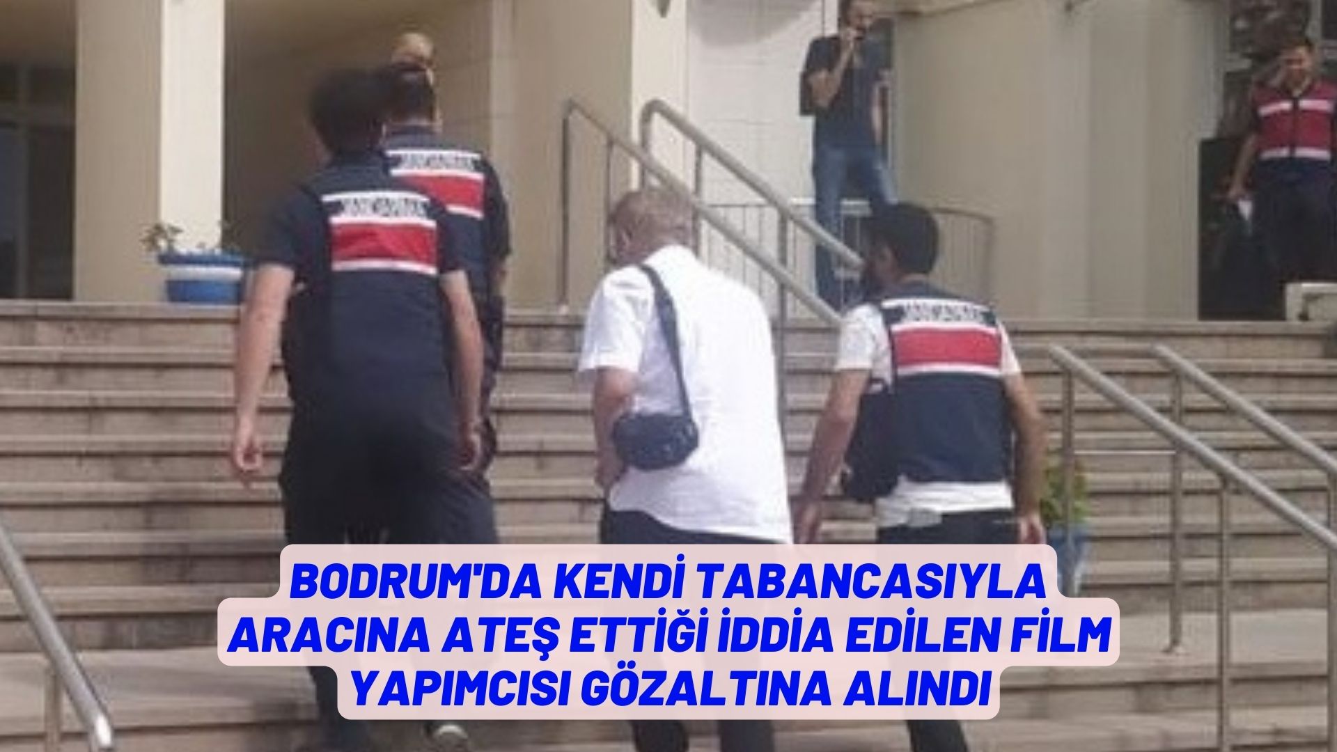 Bodrum'da kendi tabancasıyla aracına ateş ettiği iddia edilen film yapımcısı gözaltına alındı