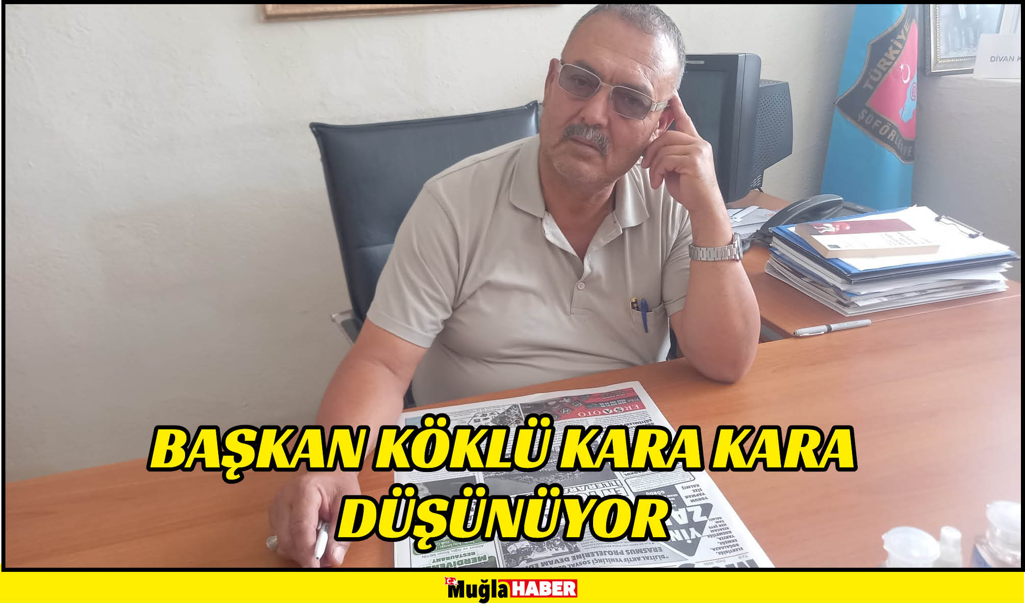 BAŞKAN KÖKLÜ KARA KARA DÜŞÜNÜYOR