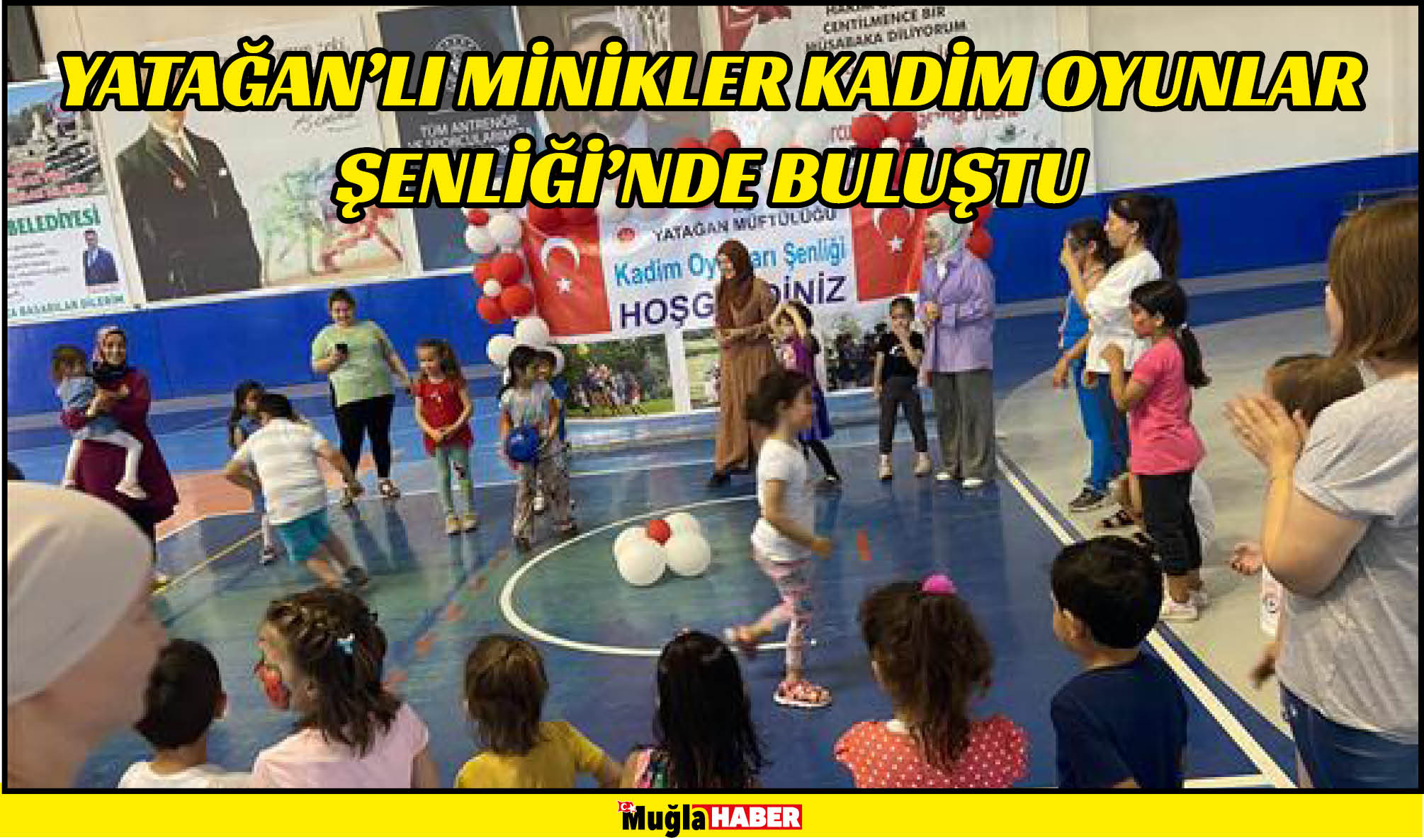 YATAĞAN’LI MİNİKLER KADİM OYUNLAR ŞENLİĞİ'NDE BULUŞTU